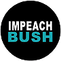 One group of 'Progressives' is already selling an 'Impeach Bush' button for a buck. Darn Capitalists, I mean Liberals. I guess the buck really does stop there.